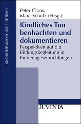 Cloos / Schulz |  Kindliches Tun beobachten und dokumentieren | Buch |  Sack Fachmedien