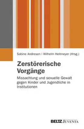 Andresen / Heitmeyer | Zerstörerische Vorgänge | Buch | 978-3-7799-2818-8 | www.sack.de