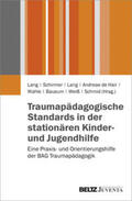 Lang / Schirmer / Andreae de Hair |  Traumapädagogische Standards in der stationären Kinder- und Jugendhilfe | Buch |  Sack Fachmedien