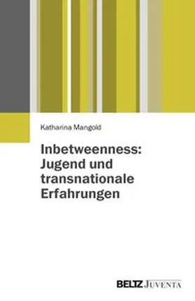 Mangold | Inbetweenness: Jugend und transnationale Erfahrungen | Buch | 978-3-7799-2911-6 | www.sack.de