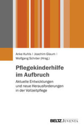 Kuhls / Glaum / Schröer | Pflegekinderhilfe im Aufbruch | Buch | 978-3-7799-2936-9 | sack.de