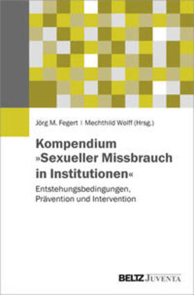 Fegert / Wolff |  Kompendium »Sexueller Missbrauch in Institutionen« | Buch |  Sack Fachmedien