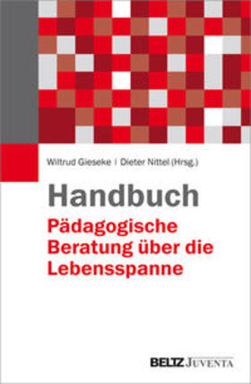 Gieseke / Nittel | Handbuch Pädagogische Beratung über die Lebensspanne | Buch | 978-3-7799-3128-7 | sack.de