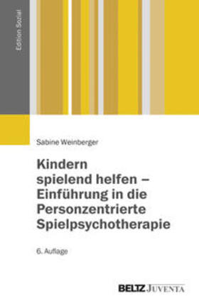 Weinberger | Kindern spielend helfen - Einführung in die Personzentrierte Spielpsychotherapie | Buch | 978-3-7799-3161-4 | sack.de