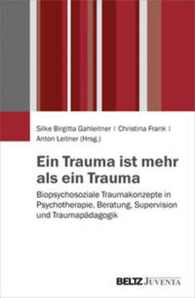 Gahleitner / Frank / Leitner |  Ein Trauma ist mehr als ein Trauma | Buch |  Sack Fachmedien