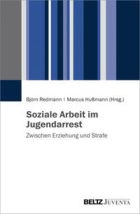 Redmann / Hußmann | Soziale Arbeit im Jugendarrest | Buch | 978-3-7799-3285-7 | sack.de