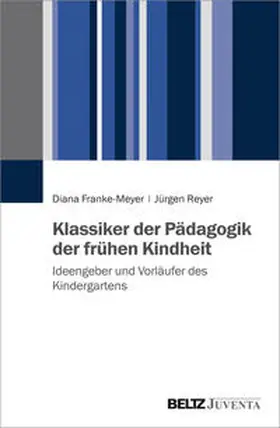 Franke-Meyer / Reyer |  Klassiker der Pädagogik der frühen Kindheit | Buch |  Sack Fachmedien