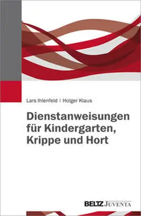 Ihlenfeld / Klaus | Dienstanweisungen für Kindergarten, Krippe und Hort | Buch | 978-3-7799-3305-2 | sack.de