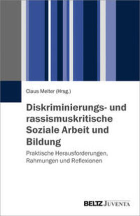 Melter | Diskriminierungs- und rassismuskritische Soziale Arbeit und Bildung | Buch | 978-3-7799-3319-9 | sack.de