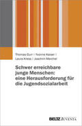Gurr / Kaiser / Kress |  Schwer erreichbare junge Menschen: eine Herausforderung für die Jugendsozialarbeit | Buch |  Sack Fachmedien