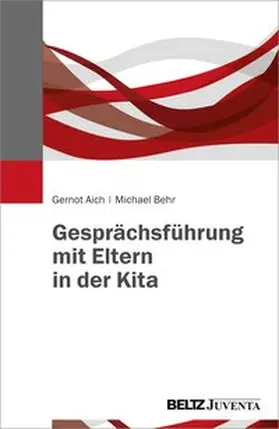 Aich / Behr |  Gesprächsführung mit Eltern in der Kita | Buch |  Sack Fachmedien