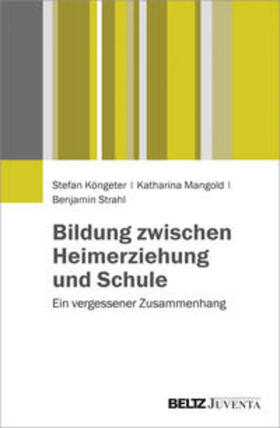 Köngeter / Mangold / Strahl | Köngeter, S: Bildung zwischen Heimerziehung und Schule | Buch | 978-3-7799-3363-2 | sack.de