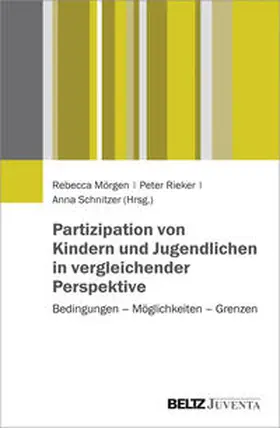 Mörgen / Rieker / Schnitzer | Partizipation von Kindern und Jugendlichen in vergleichender Perspektive | Buch | 978-3-7799-3388-5 | sack.de