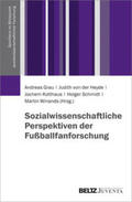 Grau / Heyde / Kotthaus |  Sozialwissenschaftliche Perspektiven der Fußballfanforschung | Buch |  Sack Fachmedien