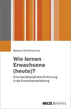 Schellhammer | Wie lernen Erwachsene (heute)? | Buch | 978-3-7799-3469-1 | www.sack.de