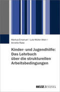 Emanuel / Müller-Alten / Rabe |  Kinder- und Jugendhilfe: Das Lehrbuch über die strukturellen Arbeitsbedingungen | Buch |  Sack Fachmedien