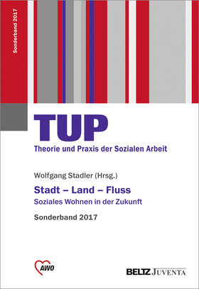 Stadler | TUP - Theorie und Praxis der Sozialen Arbeit / Stadt - Land - Fluss | Buch | 978-3-7799-3522-3 | sack.de