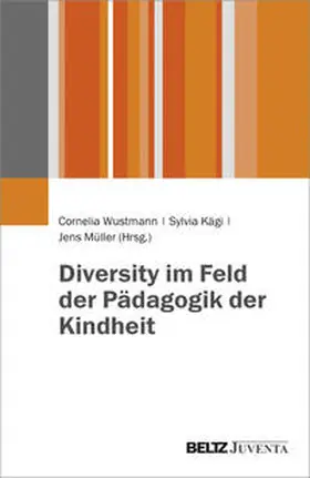 Wustmann / Kägi / Müller |  Diversity im Feld der Pädagogik der Kindheit | Buch |  Sack Fachmedien