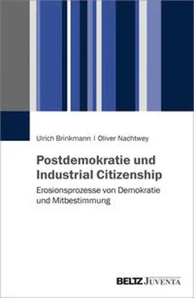 Brinkmann / Nachtwey | Postdemokratie und Industrial Citizenship | Buch | 978-3-7799-3740-1 | sack.de