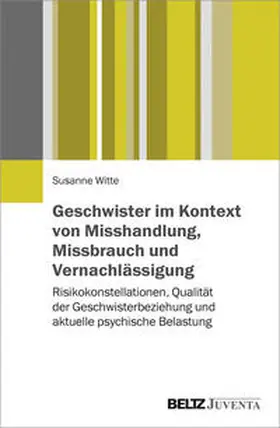 Witte |  Geschwister im Kontext von Misshandlung, Missbrauch und Vernachlässigung | Buch |  Sack Fachmedien
