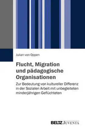 Oppen |  Flucht, Migration und pädagogische Organisationen | Buch |  Sack Fachmedien