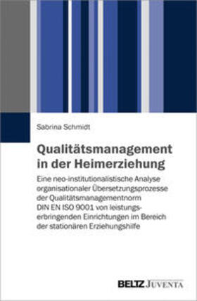 Schmidt | Qualitätsmanagement in der Heimerziehung | Buch | 978-3-7799-3842-2 | sack.de