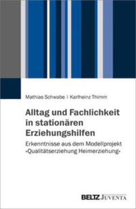 Schwabe / Thimm | Alltag und Fachlichkeit in stationären Erziehungshilfen | Buch | 978-3-7799-3860-6 | sack.de