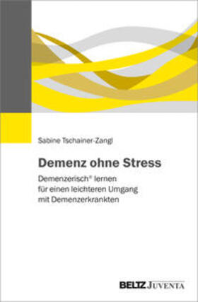 Tschainer-Zangl | Demenz ohne Stress | Buch | 978-3-7799-3903-0 | sack.de