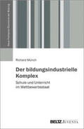 Münch |  Münch, R: Der bildungsindustrielle Komplex | Buch |  Sack Fachmedien