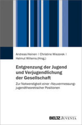 Heinen / Wiezorek / Willems | Entgrenzung der Jugend und Verjugendlichung der Gesellschaft | Buch | sack.de