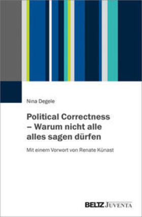 Degele | Political Correctness - Warum nicht alle alles sagen dürfen | Buch | 978-3-7799-3996-2 | sack.de
