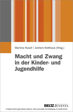 Huxoll / Kotthaus |  Macht und Zwang in der Kinder- und Jugendhilfe | eBook | Sack Fachmedien