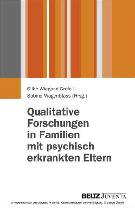 Wagenblass / Wiegand-Grefe | Qualitative Forschungen in Familien mit psychisch erkrankten Eltern | E-Book | sack.de