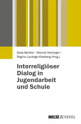 Bertels / Hetzinger / Laudage-Kleeberg | Interreligiöser Dialog in Jugendarbeit und Schule | E-Book | www.sack.de