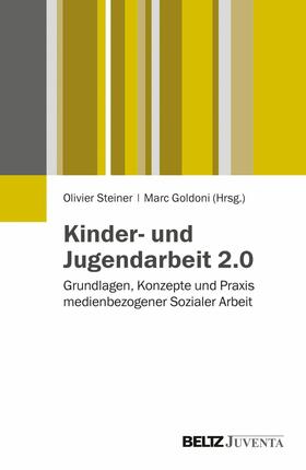 Steiner / Goldoni |  Kinder- und Jugendarbeit 2.0 | eBook | Sack Fachmedien