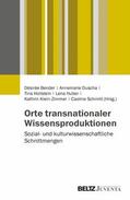 Bender / Duscha / Hollstein |  Orte transnationaler Wissensproduktionen | eBook | Sack Fachmedien