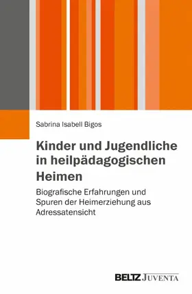 Bigos | Kinder und Jugendliche in heilpädagogischen Heimen | E-Book | sack.de