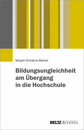 Merkel | Bildungsungleichheit am Übergang in die Hochschule | E-Book | www.sack.de