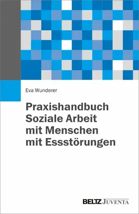 Wunderer | Praxishandbuch Soziale Arbeit mit Menschen mit Essstörungen | E-Book | www.sack.de