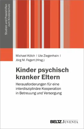 Kölch / Ziegenhain / Fegert |  Kinder psychisch kranker Eltern | eBook | Sack Fachmedien