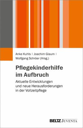Kuhls / Glaum / Schröer | Pflegekinderhilfe im Aufbruch | E-Book | sack.de