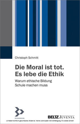 Schmitt | Die Moral ist tot. Es lebe die Ethik | E-Book | sack.de