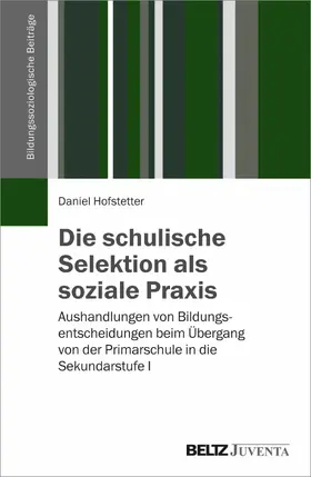 Hofstetter |  Die schulische Selektion als soziale Praxis | eBook | Sack Fachmedien