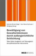 Bindel-Kögel / Karliczek / Stangl |  Bewältigung von Gewalterlebnissen durch außergerichtliche Schlichtung | eBook | Sack Fachmedien