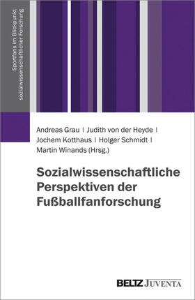 Grau / Kotthaus / Schmidt | Sozialwissenschaftliche Perspektiven der Fußballfanforschung | E-Book | sack.de