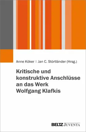 Köker / Störtländer |  Kritische und konstruktive Anschlüsse an das Werk Wolfgang Klafkis | eBook | Sack Fachmedien