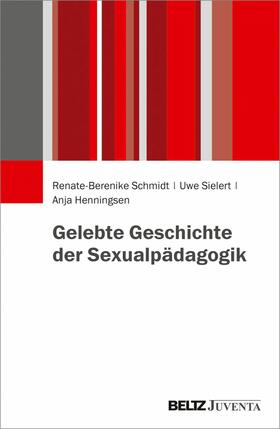 Schmidt / Sielert / Henningsen | Gelebte Geschichte der Sexualpädagogik | E-Book | sack.de
