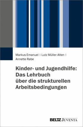 Emanuel / Müller-Alten / Rabe | Kinder- und Jugendhilfe: Das Lehrbuch über die strukturellen Arbeitsbedingungen | E-Book | sack.de