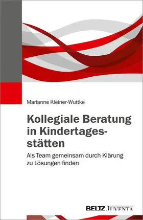 Kleiner-Wuttke | Kollegiale Beratung in Kindertagesstätten | E-Book | www.sack.de