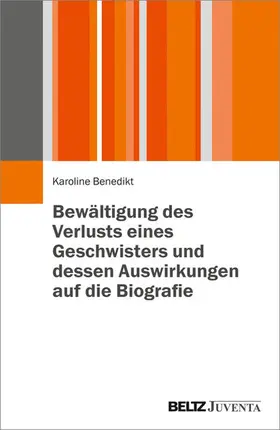 Benedikt | Bewältigung des Verlustes eines Geschwisters und dessen Auswirkungen auf die Biografie | E-Book | www.sack.de